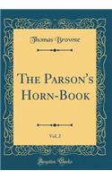 The Parson's Horn-Book, Vol. 2 (Classic Reprint)