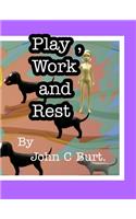 Play, Work and Rest.
