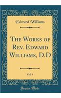 The Works of Rev. Edward Williams, D.D, Vol. 4 (Classic Reprint)