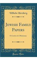 Jewish Family Papers: Or Letters of a Missionary (Classic Reprint): Or Letters of a Missionary (Classic Reprint)