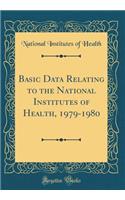 Basic Data Relating to the National Institutes of Health, 1979-1980 (Classic Reprint)