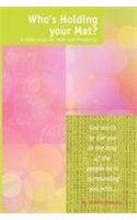 Who's Holding Your Mat? a Bible Study on Faith and Friendship