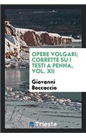 Opere Volgari; Corrette Su I Testi a Penna, Vol. XII