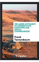 The Labor Movement: Its Conservative Functions and Social, Consequences