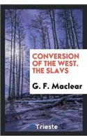 Conversion of the West. the Slavs