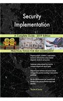 Security Implementation A Complete Guide - 2019 Edition