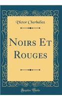 Noirs Et Rouges (Classic Reprint)