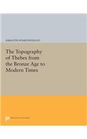 The Topography of Thebes from the Bronze Age to Modern Times: (Princeton Legacy Library)