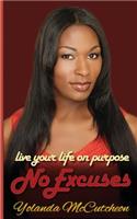 Live Your Life On Purpose, No Excuses