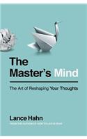 Master's Mind: The Art of Reshaping Your Thoughts