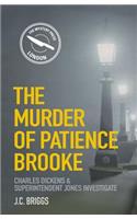 Murder of Patience Brooke: Charles Dickens & Superintendent Jones Investigate