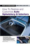 How to Restore and Customize Auto Upholstery and Interiors: (Motorbooks Workshop)