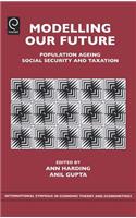 Modelling Our Future: Population Ageing, Social Security and Taxation