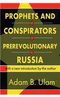 Prophets and Conspirators in Prerevolutionary Russia