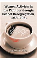 Women Activists in the Fight for Georgia School Desegregation, 1958-1961