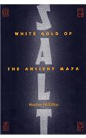 SALT: WHITE GOLD OF THE ANCIENT MAYA