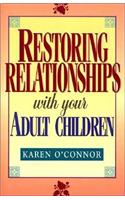 Restoring Relationships with Your Adult Children