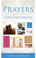 Prayers That Change Things in Your Circumstances