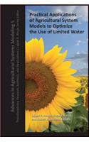 Practical Applications of Agricultural System Models to Optimize the Use of Limited Water