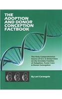 The Adoption and Donor Conception Factbook: The Only Comprehensive Source of U.S. & Global Data on the Invisible Families of Adoption, Foster Care & Donor Conception