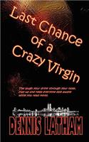 Last Chance of a Crazy Virgin