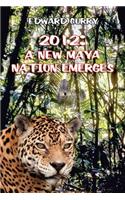 2012 a New Maya Nation Emerges