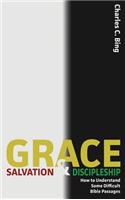 Grace, Salvation, and Discipleship: How to Understand Some Difficult Bible Passages