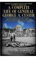 Complete Life of General George A. Custer