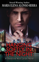 Hanging Softly in the Night: A Detective Nick Larson Novel