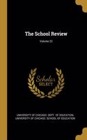 The School Review; Volume 22