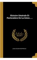 Histoire Générale Et Particulière De La Grèce......