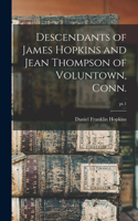Descendants of James Hopkins and Jean Thompson of Voluntown, Conn.; pt.1