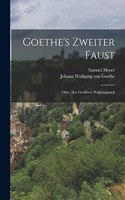 Goethe's Zweiter Faust; Oder, Der Geöffnete Walpurgissack