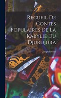 Recueil De Contes Populaires De La Kabylie Du Djurdjura