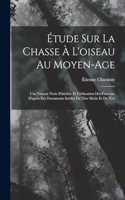 Étude Sur La Chasse À L'oiseau Au Moyen-Age