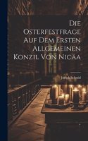 Osterfestfrage Auf Dem Ersten Allgemeinen Konzil Von Nicäa