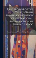 Proceedings of the Thirty-Ninth Annual Convention of the National American Woman Suffrage Assoc