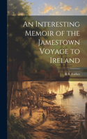 Interesting Memoir of the Jamestown Voyage to Ireland
