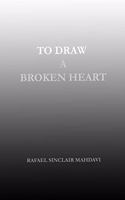 To Draw a Broken Heart