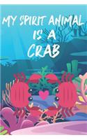 My Spirit Animal Is A Crab: Cute Crab Lovers Journal / Notebook / Diary / Birthday Gift (6x9 - 110 Blank Lined Pages)