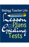 Biology Teacher Life Lesson Plans Grading Tests: Teacher Lesson Planner 2019-2020 School Year