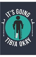 Broken Leg Gift It's Going Tibia Okay Notebook - Get Well Soon Gift - Fracture Recovery Journal - Rehab Diary
