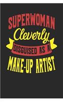 Superwoman Cleverly Disguised As A Make-up Artist: Make-up Artist Notebook Make-up Artist Journal 110 White Dot Grid Pages 6 x 9 Handlettering Logbook