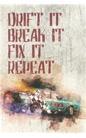 Drift it Break it Fix it Repeat: Notizbuch ca DIN A5 kariert weiß 118 Seiten - Drifter - Motorsport