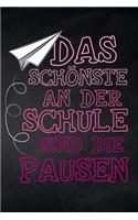 Das Schönste an der Schule sind die Pausen: Notizbuch mit leeren Seiten für die Schule und den Alltag, für wichtige Notizen, Zeichnungen, Skizzen und Scribbles, ideal auch für To-Do-Listen und