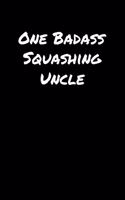 One Badass Squashing Uncle