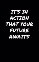 It's In Action That Your Future Awaits