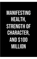 Manifesting Health Strength Of Character And 100 Million