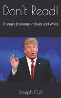 Don't Read!: Trump's Economy in Black and White