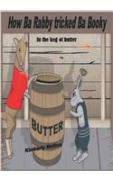 How Ba Rabby tricked Ba Booky in the keg of butter